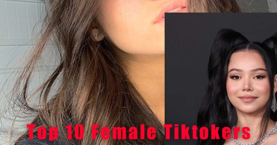 Top 10 Female Tiktokers