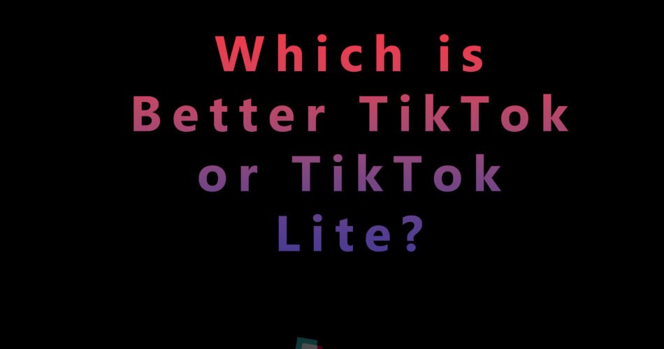 TikTok vs TikTok Lite: What's Best for You?