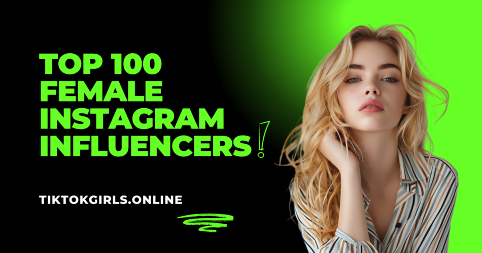 Top 100 Female Instagram Influencers